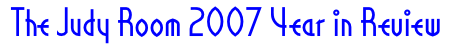 The Judy Room 2007 Year