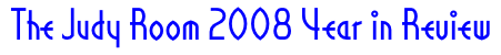 The Judy Room 2008 Year