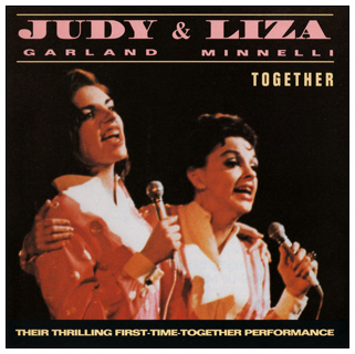 Judy Garland & Liza Minnelli "Together"